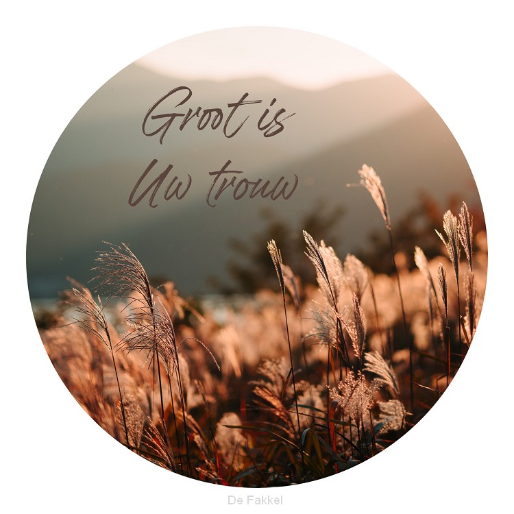 Muurcirkel, Groot is Uw trouw