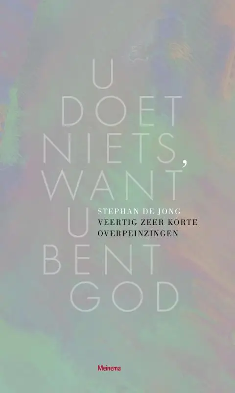 U doet niets, want U bent God