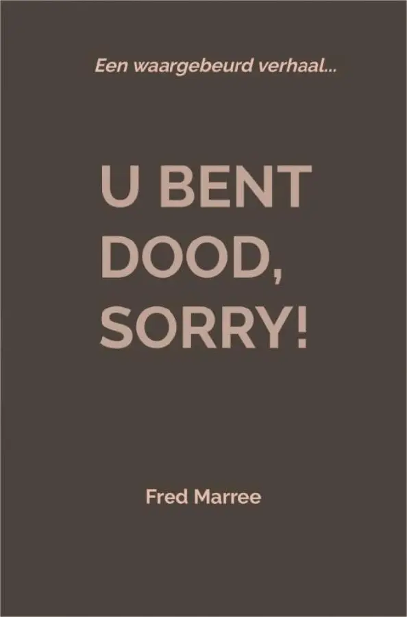 U bent dood, sorry!