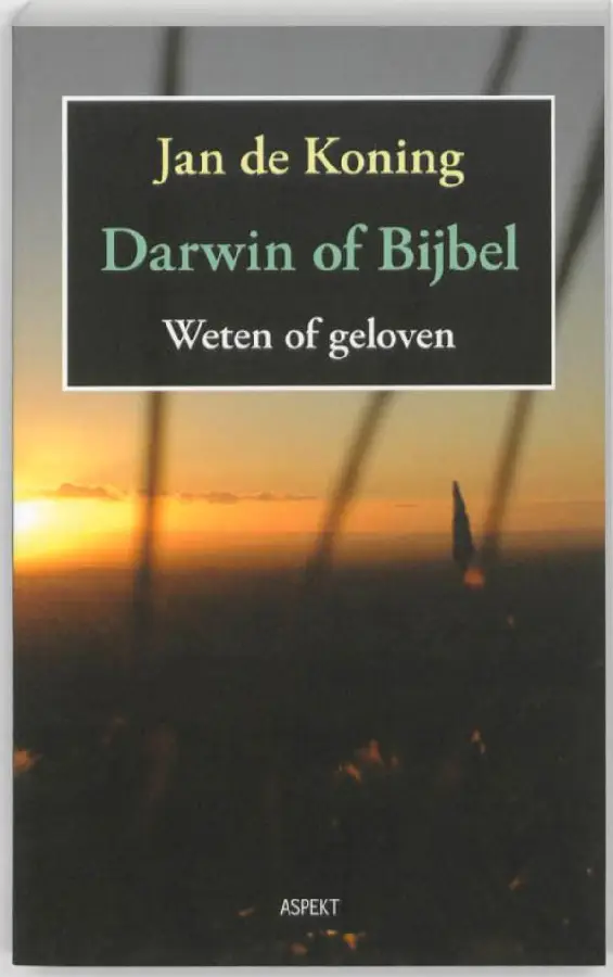 Darwin of Bijbel. Weten of geloven