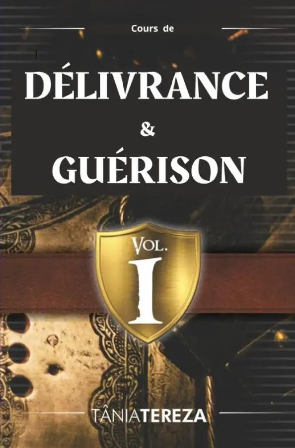 Cours de Délivrance & Guérison / Vol. 1