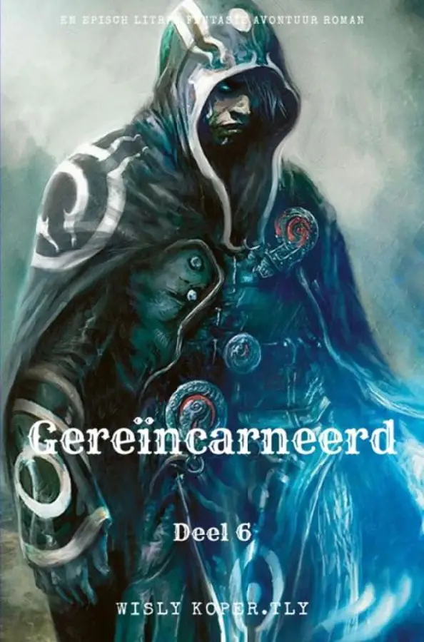Gereïncarneerd:Een Episch LitRPG Fantasie Avontuur Roman / 6
