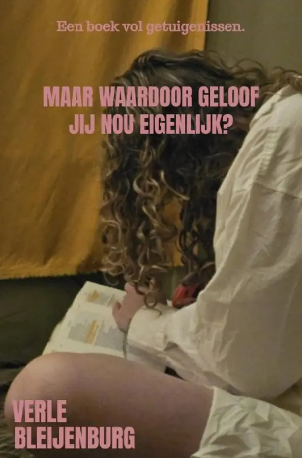 Maar waardoor geloof jij nou eigenlijk?